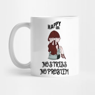 Happy Girl No Stress No Problem Mug